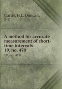 A method for accurate measurement of short-time intervals. 19, no. 470