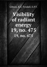 Visibility of radiant energy. 19, no. 475