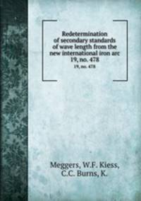 Redetermination of secondary standards of wave length from the new international iron arc. 19, no. 478