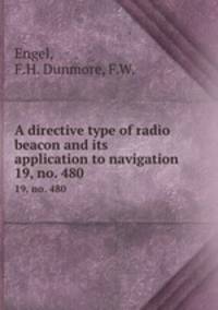 A directive type of radio beacon and its application to navigation. 19, no. 480