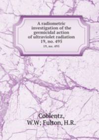 A radiometric investigation of the germicidal action of ultraviolet radiation. 19, no. 495