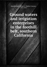Ground waters and irrigation enterprises in the foothill belt, southern California