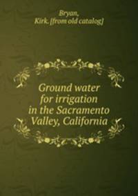 Ground water for irrigation in the Sacramento Valley, California