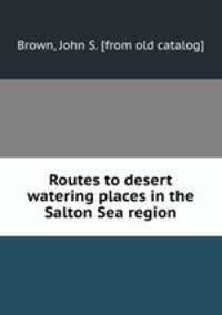 Routes to desert watering places in the Salton Sea region