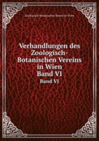 Verhandlungen des Zoologisch-Botanischen Vereins in Wien. Band VI