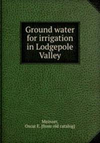 Ground water for irrigation in Lodgepole Valley