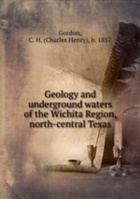Geology and underground waters of the Wichita Region, north-central Texas