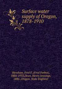 Surface water supply of Oregon, 1878-1910