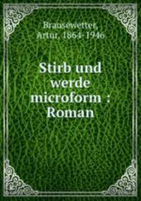 Stirb und werde microform : Roman