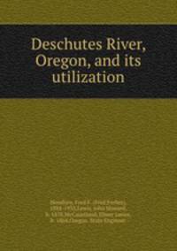 Deschutes River, Oregon, and its utilization