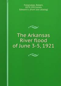 The Arkansas River flood of June 3-5, 1921