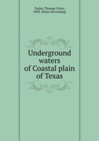 Underground waters of Coastal plain of Texas