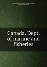 Canada. Dept. of marine and fisheries