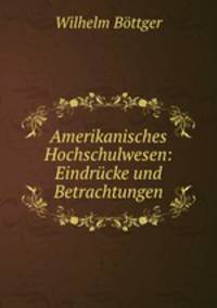 Amerikanisches Hochschulwesen: Eindrucke und Betrachtungen