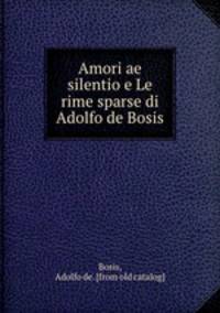 Amori ae silentio e Le rime sparse di Adolfo de Bosis