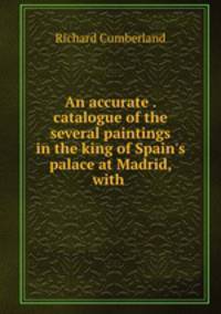 An accurate . catalogue of the several paintings in the king of Spain