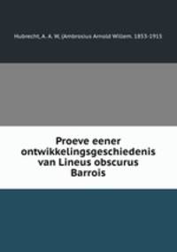 Proeve eener ontwikkelingsgeschiedenis van Lineus obscurus Barrois