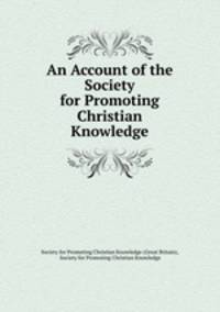 An Account of the Society for Promoting Christian Knowledge