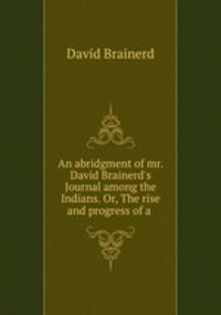 An abridgment of mr. David Brainerd