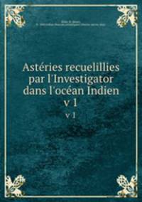 Astries recuelillies par l`Investigator dans l`ocan Indien. v 1