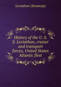 History of the U. S. S. Leviathan, cruiser and transport forces, United States Atlantic fleet