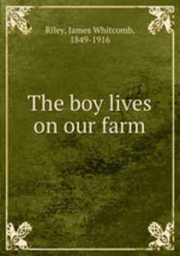The boy lives on our farm