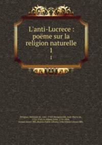 L`anti-Lucrece : pome sur la religion naturelle. 1