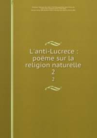 L`anti-Lucrece : pome sur la religion naturelle. 2