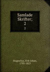 Samlade Skrifter;. 2