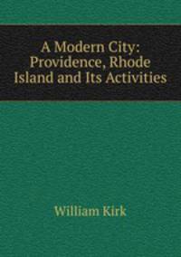 A Modern City: Providence, Rhode Island and Its Activities