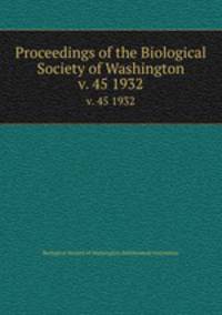 Proceedings of the Biological Society of Washington. v. 45 1932