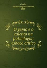 O genio e o talento na pathologia; esboco critico