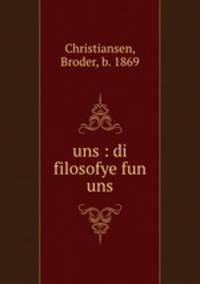 uns : di filosofye fun uns