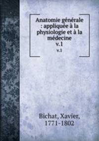 Anatomie generale : appliquee a la physiologie et a la medecine