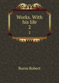 Works. With his life. 2