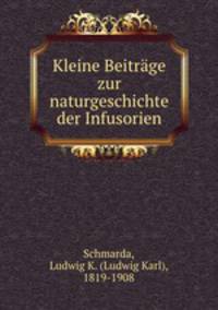 Kleine Beitrage zur naturgeschichte der Infusorien