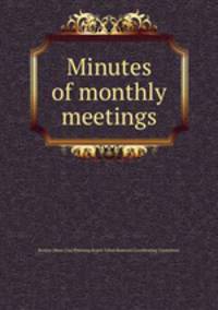 Minutes of monthly meetings