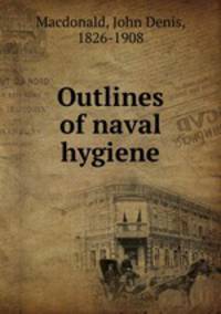 Outlines of naval hygiene