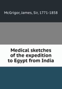 Medical sketches of the expedition to Egypt from India
