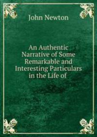 An Authentic Narrative of Some Remarkable and Interesting Particulars in the Life of .