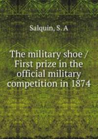 The military shoe / First prize in the official military competition in 1874