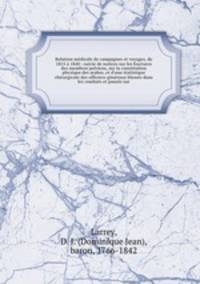 Relation medicale de campagnes et voyages, de 1815 a 1840 : suivie de notices sur les fractures des membres pelviens, sur la constitution physique des arabes, et d