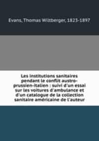 Les institutions sanitaires pendant le conflit austro-prussien-italien : suivi d