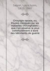 Chirurgie navale, ou, Etudes cliniques sur les maladies chirurgicales : que l