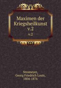 Maximen der Kriegsheilkunst. v.2