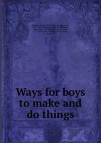Ways for boys to make and do things