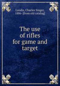 The use of rifles for game and target