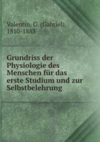 Grundriss der Physiologie des Menschen fur das erste Studium und zur Selbstbelehrung