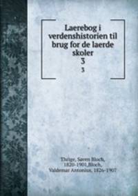 Laerebog i verdenshistorien til brug for de laerde skoler. 3