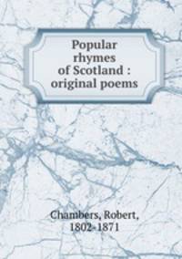 Popular rhymes of Scotland : original poems